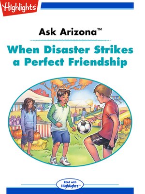 cover image of Ask Arizona: When Disaster Strikes a Perfect Friendship